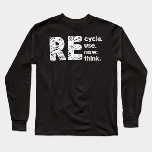 Recycle reuse renew rethink Long Sleeve T-Shirt